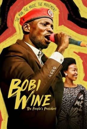 Capa Bobi Wine - The Peoples President Dublado