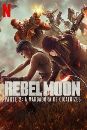 Capa Rebel Moon - Parte 2 - A Marcadora de Cicatrizes Dublado